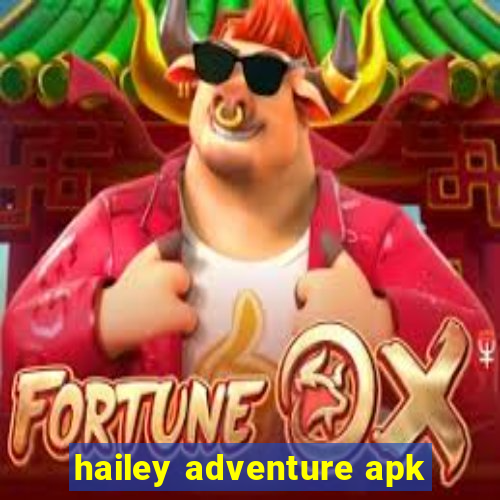 hailey adventure apk